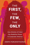 The First, the Few, the Only (How Women of Color Can Redefine Power in Corporate America) by Deepa Purushothaman, 9780063084711