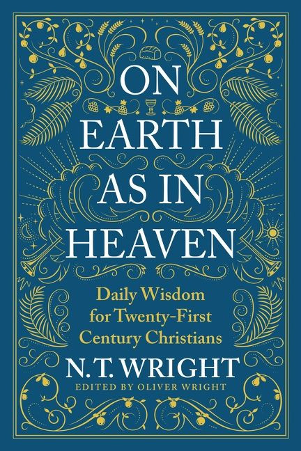 On Earth as in Heaven (Daily Wisdom for Twenty-First Century Christians) by N. T. Wright, 9780063210899