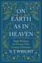 On Earth as in Heaven (Daily Wisdom for Twenty-First Century Christians) by N. T. Wright, 9780063210899