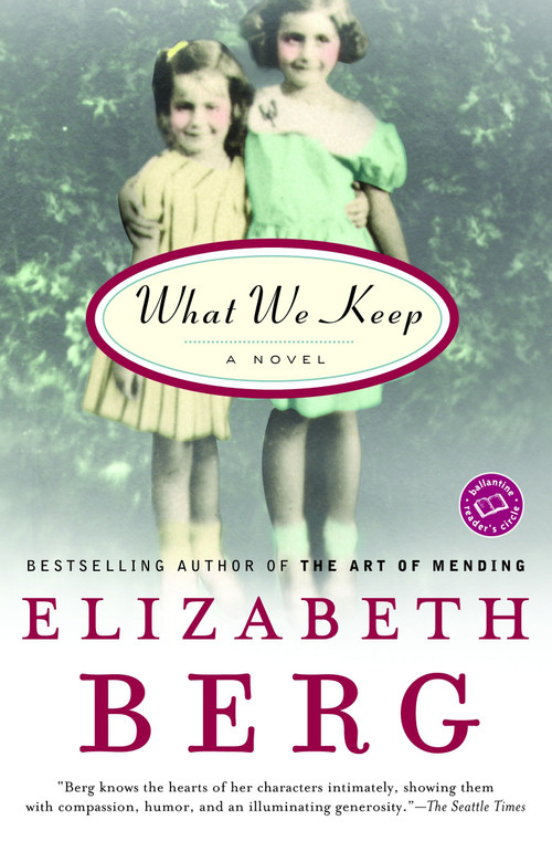 What We Keep (A Novel) by Elizabeth Berg, 9780345423290