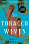 The Tobacco Wives (A Novel) - 9780063211353 by Adele Myers, 9780063211353