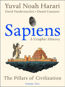 Sapiens: A Graphic History, Volume 2 (The Pillars of Civilization) - 9780063212220 by Yuval Noah Harari, 9780063212220
