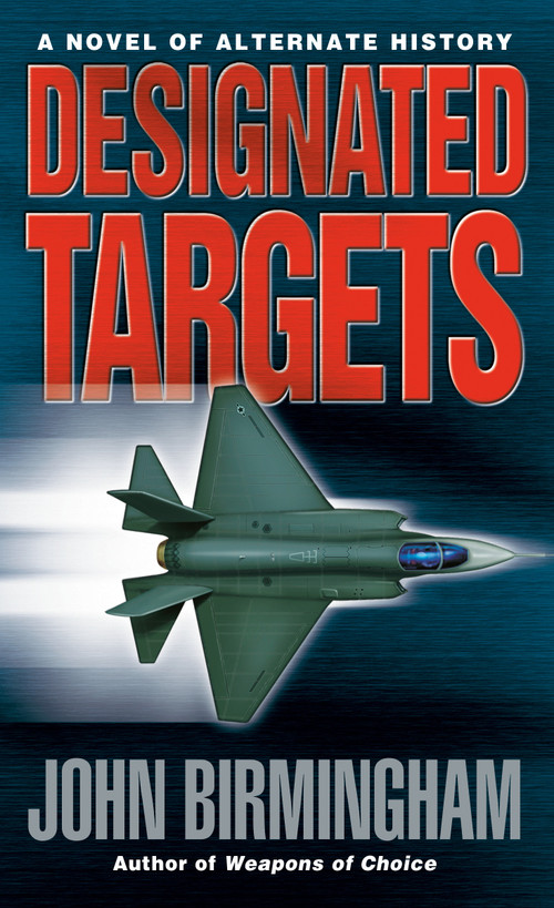 Designated Targets by John Birmingham, 9780345457158