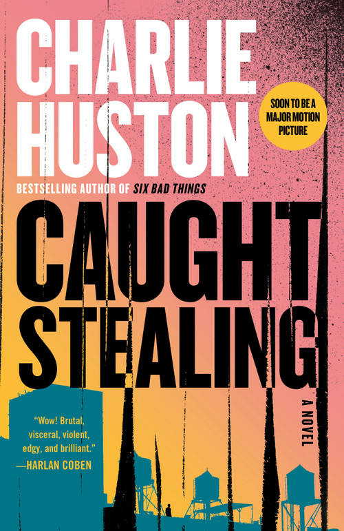 Caught Stealing (A Novel) by Charlie Huston, 9780345464781