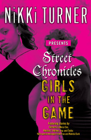 Street Chronicles      Girls in the Game (Stories) by Nikki Turner, 9780345484024