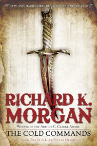 The Cold Commands by Richard K. Morgan, 9780345493071
