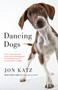 Dancing Dogs (Stories) by Jon Katz, 9780345502674
