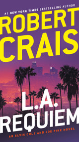 L.A. Requiem (An Elvis Cole and Joe Pike Novel) by Robert Crais, 9780345521491