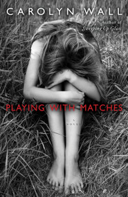 Playing with Matches (A Novel) - 9780345525697 by Carolyn Wall, 9780345525697