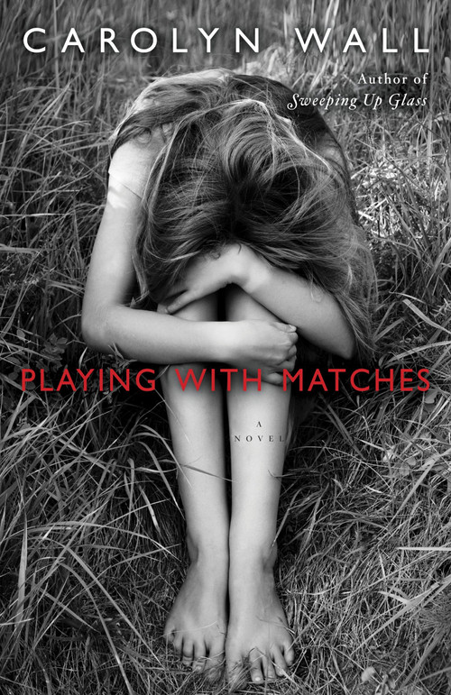 Playing with Matches (A Novel) - 9780345525697 by Carolyn Wall, 9780345525697