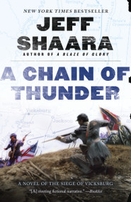 A Chain of Thunder (A Novel of the Siege of Vicksburg) - 9780345527394 by Jeff Shaara, 9780345527394