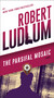 The Parsifal Mosaic (A Novel) by Robert Ludlum, 9780345539229