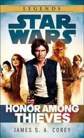 Honor Among Thieves: Star Wars Legends by James S.A. Corey, 9780345546876