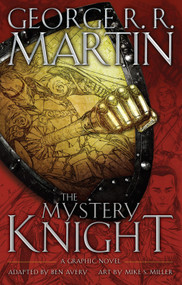 The Mystery Knight: A Graphic Novel by George R. R. Martin, Ben Avery, Mike S. Miller, 9780345549396