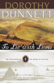 To Lie with Lions (Book Six of The House of Niccolo) by Dorothy Dunnett, 9780375704826