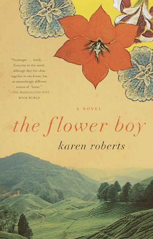 The Flower Boy (A Novel) by Karen Roberts, 9780375706813
