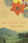 The Flower Boy (A Novel) by Karen Roberts, 9780375706813