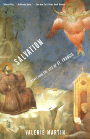 Salvation (Scenes from the Life of St. Francis) by Valerie Martin, 9780375708831