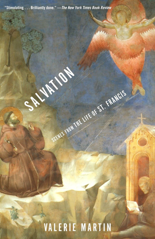 Salvation (Scenes from the Life of St. Francis) by Valerie Martin, 9780375708831