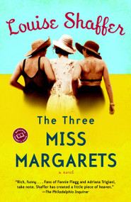 The Three Miss Margarets (A Novel) by Louise Shaffer, 9780375760884
