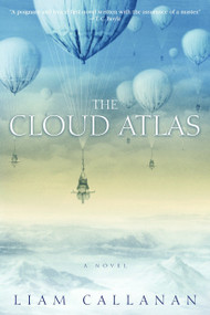 The Cloud Atlas (A Novel) by Liam Callanan, 9780385336956