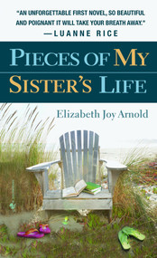 Pieces of My Sister's Life (A Novel) by Elizabeth Arnold, 9780385340656