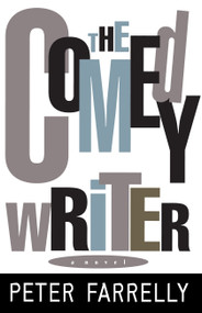 The Comedy Writer (A Novel) by Peter Farrelly, 9780385490528