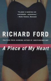 A Piece of My Heart by Richard Ford, 9780394729145