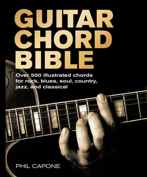 Guitar Chord Bible (Over 500 Illustrated Chords for Rock, Blues, Soul, Country, Jazz, and Classical) - 9780785840275 by Phil Capone, 9780785840275