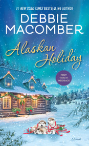 Alaskan Holiday (A Novel) by Debbie Macomber, 9780399181306