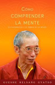 Cómo comprender la mente (La naturaleza y el poder de la mente) (Spanish Edition) by Gueshe Kelsang Gyatso, 9788415849759