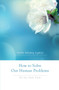 How to Solve Our Human Problems (The Four Noble Truths) by Geshe Kelsang Gyatso, 9780978906719