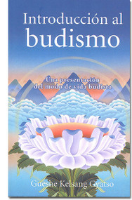 Introduccion al budismo (Introduction to Buddhism) (Una presentacion del modo de vida budista) (Spanish Edition) by Gueshe Kelsang Gyatso, 9788493616960