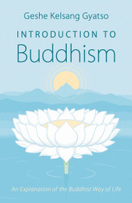 Introduction to Buddhism (An Explanation of the Buddhist Way of Life) - 9780978906771 by Geshe Kelsang Gyatso