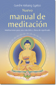 Nuevo manual de meditacion (Meditaciones para una vida feliz y llena de significado) (Spanish Edition) by Gueshe Kelsang Gyatso, 9788415849216