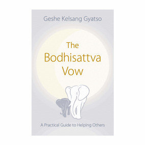 The Bodhisattva Vow (A Practical Guide to Helping Others) by Geshe Kelsang Gyatso, 9780948006500