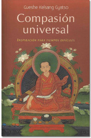 Compasion Universal (Inspiración para Tiempos Difíciles) (Spanish Edition) by Geshe Kelsang Gyatso, 9788492094325