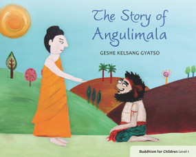 The Story of Angulimala (Buddhism for Children Level One) by Geshe Kelsang Gyatso, 9781616060213