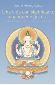 Una Vida con significado, una muerte gozosa (Spanish Edition) by Gueshe Kelsang Gyatso, 9788493314842