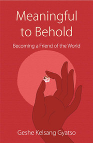 Meaningful to Behold (Becoming a Friend of the World) - 9781910368497 by Geshe Kelsang Gyatso