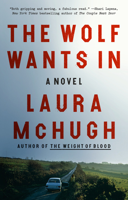 The Wolf Wants In (A Novel) by Laura McHugh, 9780399590290