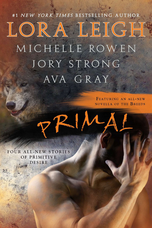 Primal by Lora Leigh, Michelle Rowen, Jory Strong, Ava Gray, 9780425239056