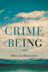 The Crime of Being by Alice Lichtenstein, 9780998490694