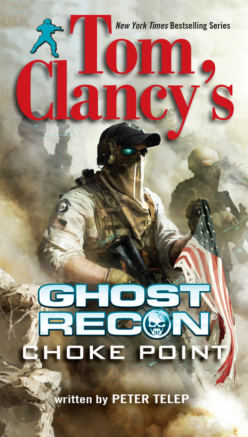 Tom Clancy's Ghost Recon: Choke Point by Peter Telep, 9780425264751