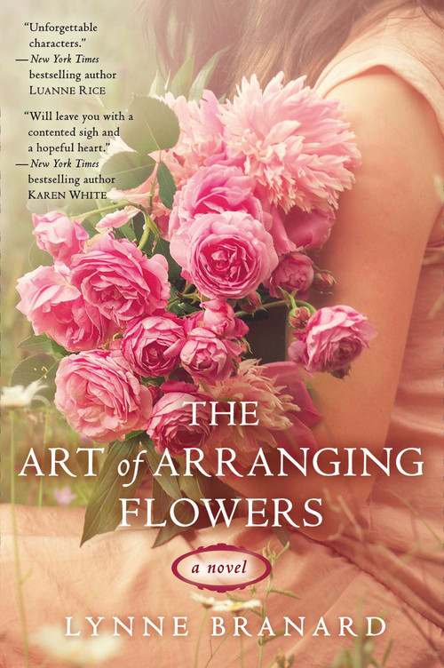 The Art of Arranging Flowers by Lynne Branard, 9780425272718