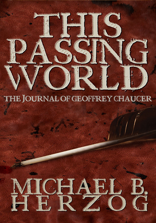 This Passing World (A Novel About Geoffrey Chaucer) by Michael Herzog, 9780997623468