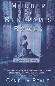 Murder at Bertram's Bower (A Beacon Hill Mystery) by Cynthia Peale, 9780440613954