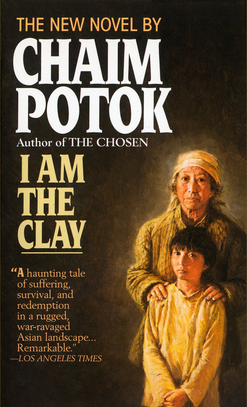 I Am the Clay (A Novel) by Chaim Potok, 9780449221389
