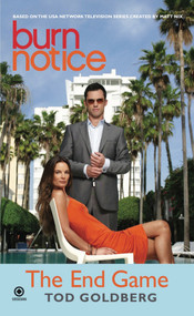 Burn Notice: the End Game by Tod Goldberg, 9780451226761
