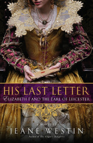 His Last Letter (Elizabeth I and the Earl of Leicester) by Jeane Westin, 9780451230126